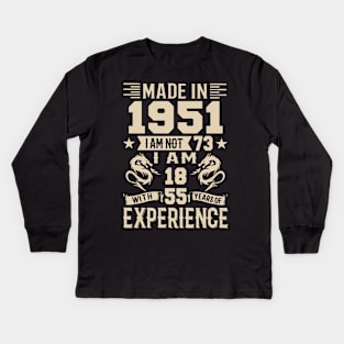 Made In 1951 I Am Not 73 I Am 18 With 55 Years Of Experience Kids Long Sleeve T-Shirt